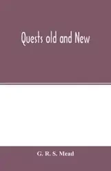 Quests old and new - R. S. Mead G.