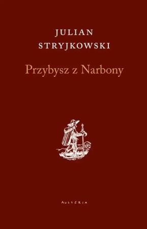 Przybysz z Narbony - Julian Stryjkowski