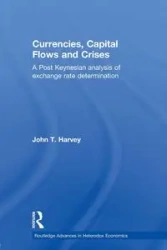 Currencies, Capital Flows and Crises - Harvey John T.