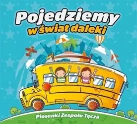 Pojedziemy w świat daleki CD - Zespół Tęcza