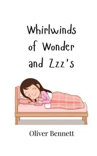 Whirlwinds of Wonder and Zzz's - Bennett Oliver