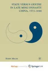 State versus Gentry in Late Ming Dynasty China, 1572-1644 - Miller H.