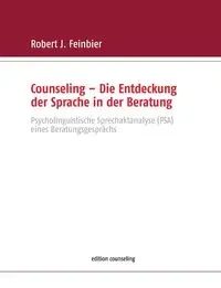 Counseling - Die Entdeckung der Sprache in der Beratung - Robert J. Feinbier