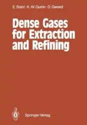 Dense Gases for Extraction and Refining - Egon Stahl