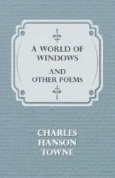 A World of Windows and Other Poems - Charles Towne Hanson