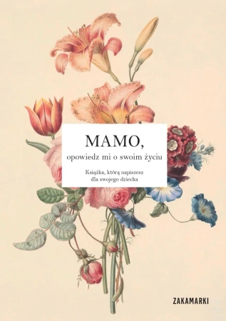 Mamo, opowiedz mi o swoim życiu - praca zbiorowa