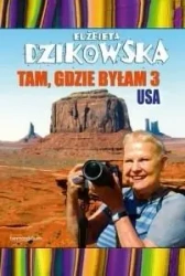 Tam, gdzie byłam cz.3 USA - Elżbieta Dzikowska