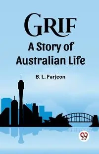 Grif A Story of Australian Life - Farjeon B. L.
