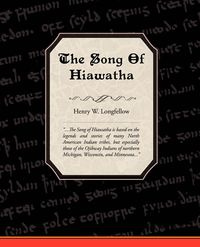 The Song of Hiawatha - Henry Longfellow Wadsworth
