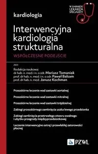 Interwencyjna kardiologia strukturalna. Współczesn - Mariusz Tomaniak, Paweł Balsam, Janusz Kochman