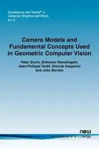Camera Models and Fundamental Concepts Used in Geometric Computer Vision - Peter Sturm