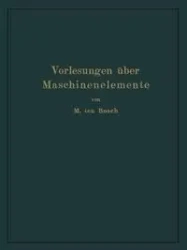 Vorlesungen Uber Maschinenelemente - Ten Bosch Maurits