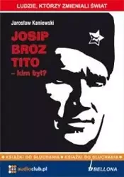 Josip Broz Tito - kim był? Audiobook - Jarosław Kaniewski
