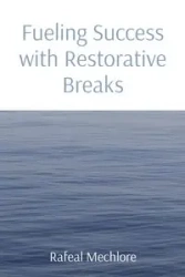 Fueling Success with Restorative Breaks - Mechlore Rafeal