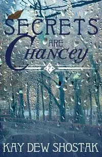 Secrets are Chancey - Kay Shostak Dew