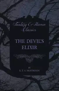 The Devil's Elixir - Hoffmann E. T. A.