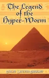 The Legend of the Hyper-Worm - Colin Litten-Brown