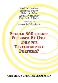 Should 360-degree Feedback Be Used Only for Developmental Purposes? - Bracken David W.