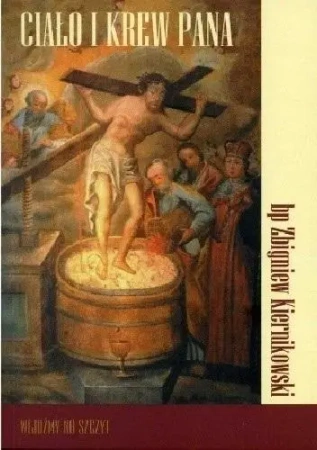 Ciało i krew Pana - Zbigniew Kiernikowski