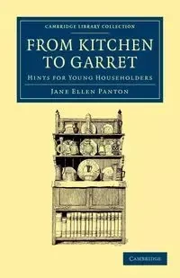 From Kitchen to Garret - Jane Ellen Panton Frith