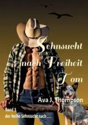 Sehnsucht nach Freiheit - Tom - Ava J. Thompson