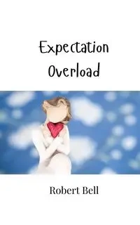 Expectation Overload - Bell Robert