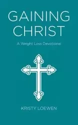 Gaining Christ - Kristy Loewen