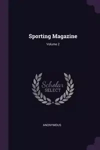 Sporting Magazine; Volume 2 - Anonymous