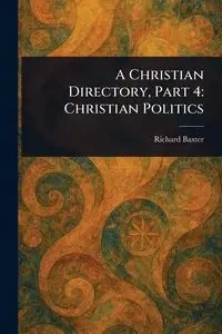 A Christian Directory, Part 4 - Richard Baxter