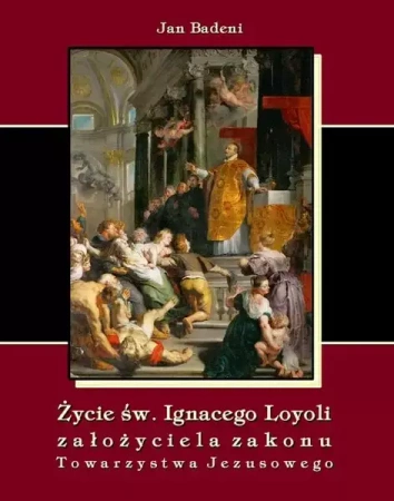 eBook Życie św. Ignacego Loyoli założyciela zakonu Towarzystwa Jezusowego - Jan Badeni epub mobi