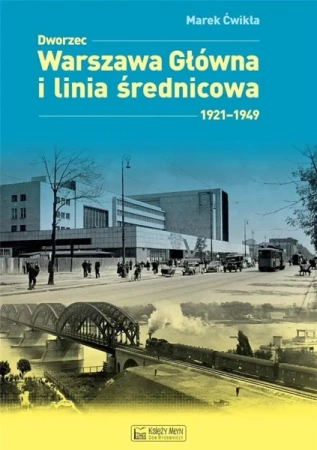 Dworzec Warszawa Główna 19211949 - Marek Ćwikła