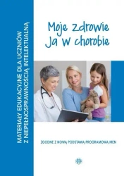 Materiały edukacyjne..-Moje zdrowie, ja w chorobie - praca zbiorowa