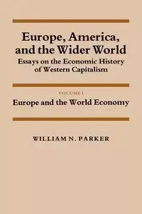 Europe, America, and the Wider World - Parker William Nelson