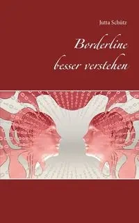 Borderline besser verstehen - Jutta Schütz