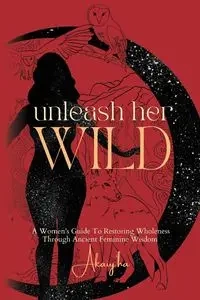 Unleash Her Wild - Hull Akaiy'ha