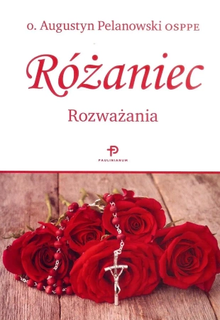 Różaniec. Rozważania - PELANOWSKI AUGUSTYN O.