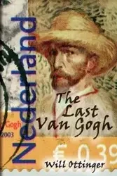 The Last Van Gogh - Will Ottinger
