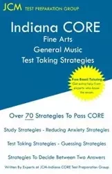 Indiana CORE Fine Arts General Music Test Taking Strategies - Test Preparation Group JCM-Indiana CORE