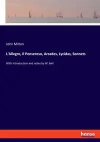 L'Allegro, Il Penseroso, Arcades, Lycidas, Sonnets - Milton John