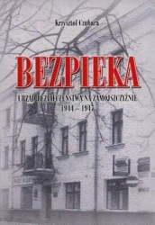 Bezpieka. Urząd Bezpieczeństwa na Zamojszczyźnie 1944-1947 - Krzysztof Czubara