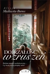 Dojrzałość wzruszeń - Alicja Masłowska-Burnos