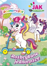 Moje Jednorożce cz.1 Jak malowane - praca zbiorowa