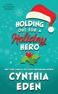 Holding Out For A Holiday Hero - Eden Cynthia