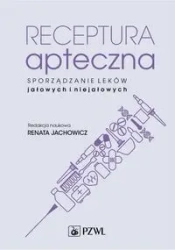 Receptura apteczna. Sporządzanie leków jałowych.. - Renata Jachowicz