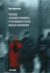 eBook Patologie tożsamości narodowej w postkomunistycznych krajach słowiańskich - Maria Bobrownicka