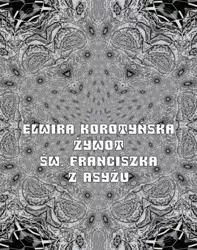 eBook Żywot św. Franciszka z Asyżu - Elwira Korotyńska epub mobi