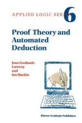 Proof Theory and Automated Deduction - Jean Goubault-Larrecq