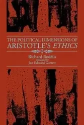 The Political Dimensions of Aristotle's Ethics - Richard Bodeus