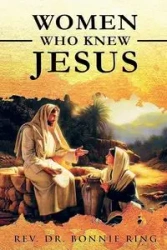 Women Who Knew Jesus - Bonnie Ring Rev. Dr.