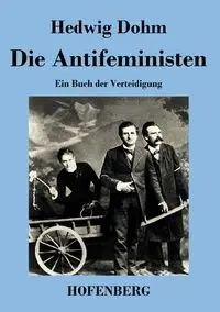 Die Antifeministen - Hedwig Dohm